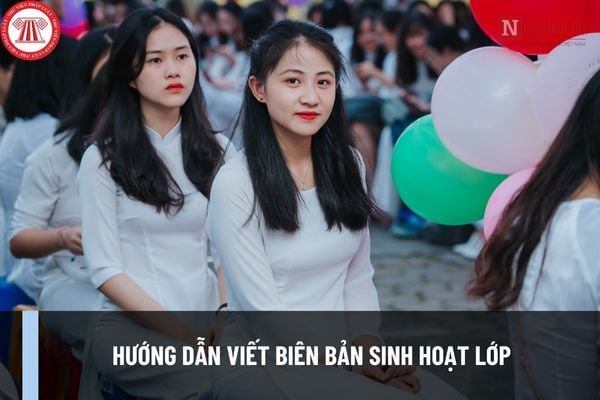 Hướng dẫn viết biên bản sinh hoạt lớp? Mẫu biên bản sinh hoạt lớp mới nhất dành cho mọi cấp học như thế nào?