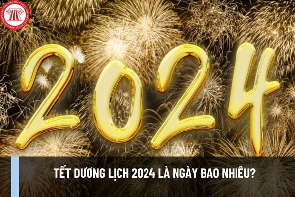 Tết Dương lịch 2024 là ngày bao nhiêu? Lịch nghỉ Tết Dương lịch 2024 chi tiết cho người lao động?