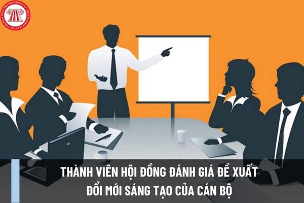 Hội đồng đánh giá đề xuất đổi mới sáng tạo của cán bộ có mấy thành viên? Nguyên tắc hoạt động ra sao?