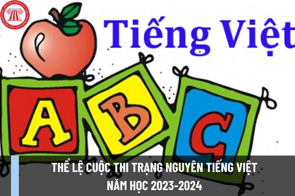 Thể lệ cuộc thi trạng Nguyên Tiếng Việt năm học 2023-2024 như thế nào? Giải thưởng cuộc thi trạng Nguyên Tiếng Việt là gì?