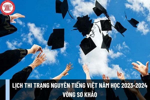 Lịch thi Trạng Nguyên Tiếng Việt năm học 2023-2024 vòng sơ khảo diễn ra vào ngày nào? Thể lệ vòng thi sơ khảo ra sao?