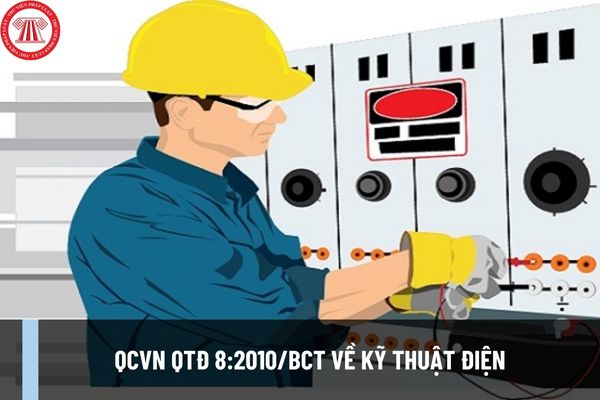 QCVN QTĐ 8:2010/BCT về kỹ thuật điện để đảm bảo an toàn trong quá trình sử dụng Hệ thống trang thiết bị điện?