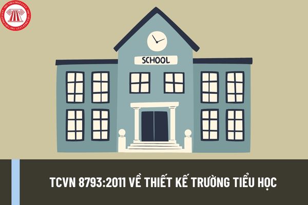 TCVN 8793:2011 về thiết kế trường tiểu học? Quy định chung khi thiết kế trường tiểu học ra sao?