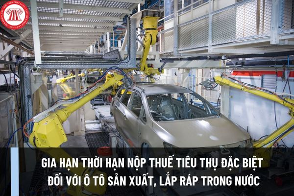 Thời điểm nộp đơn đề nghị gia hạn thời hạn nộp thuế tiêu thụ đặc biệt đối với ô tô sản xuất, lắp ráp trong nước 2023 là khi nào?