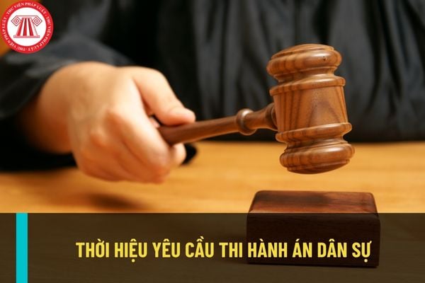 Thời hiệu yêu cầu thi hành án dân sự là bao nhiêu năm? Trường hợp nào tiến hành cưỡng chế thi hành án dân sự?