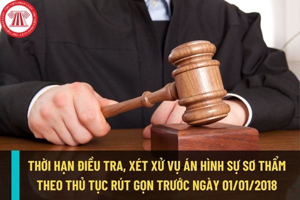 Xác định thời hạn điều tra vụ án hình sự xét xử theo thủ tục rút gọn trước ngày 01/01/2018 theo quy định nào?