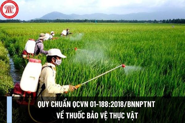Quy chuẩn QCVN 01-188:2018/BNNPTNT về thuốc bảo vệ thực vật? Thuốc bảo vệ thực vật hóa học là gì?