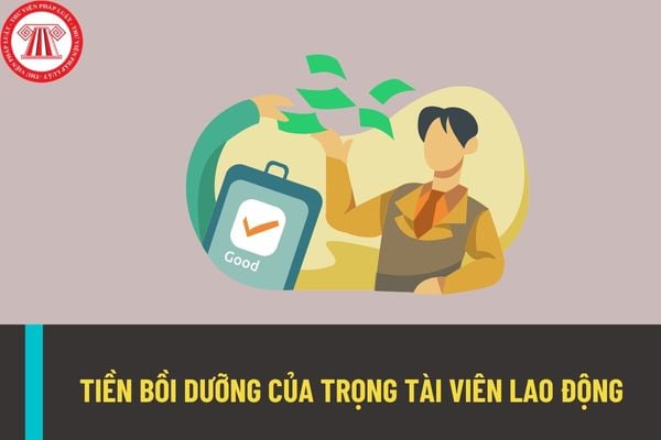 Tiền bồi dưỡng của trọng tài viên lao động là bao nhiêu? Ai sẽ bố trí phương tiện, địa điểm làm việc cho trọng tài viên?