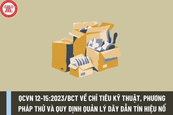 QCVN 12-15:2023/BCT yêu cầu về chỉ tiêu kỹ thuật, phương pháp thử và quy định quản lý đối với dây dẫn tín hiệu nổ ra sao?