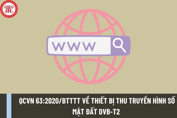 Quy chuẩn kỹ thuật quốc gia QCVN 63:2020/BTTTT về Thiết bị thu truyền hình số mặt đất DVB-T2 như thế nào?