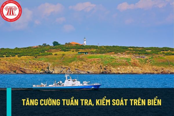Tăng cường tuần tra, kiểm soát trên biển và kiên quyết xua đuổi tàu cá nước ngoài vi phạm ra khỏi vùng biển Việt Nam?