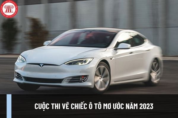 Cuộc thi vẽ chiếc ô tô mơ ước năm 2023 có thể lệ như thế nào? Cơ cấu giải thưởng của Cuộc thi vẽ chiếc ô tô mơ ước năm 2023 ra sao?