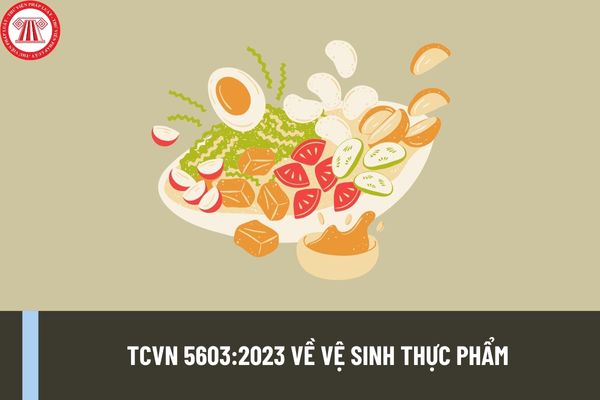 TCVN 5603:2023 về vệ sinh thực phẩm? Mục đích ban hành tiêu chuẩn về nguyên tắc chung vệ sinh thực phẩm là gì?