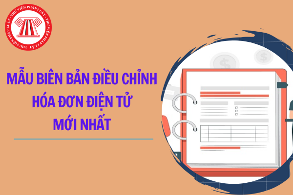 Mẫu biên bản điều chỉnh hóa đơn điện tử mới nhất 2024