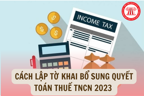 Tờ khai bổ sung quyết toán thuế TNCN