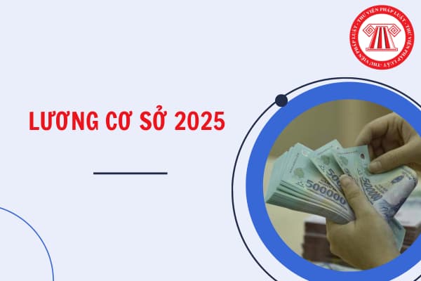 Lương cơ sở 2025