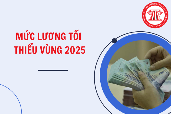 Mức lương tối thiểu vùng 2025