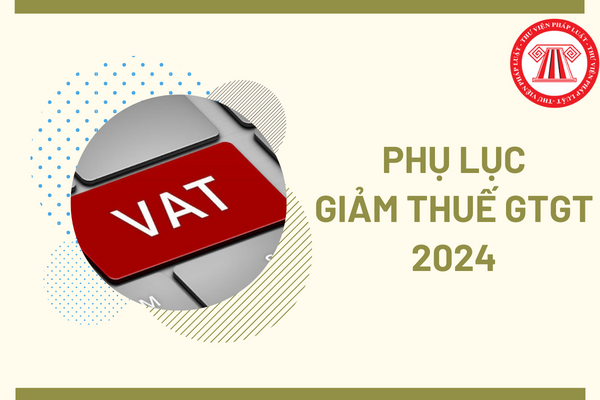 Phụ lục Nghị định 94/2023/NĐ-CP giảm thuế GTGT 2024