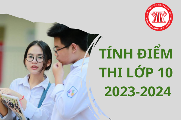 Cách tính điểm thi vào lớp 10 năm 2023 - 2024 đối với các trường THPT công lập không chuyên là gì?
