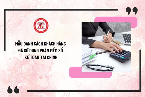 Mẫu danh sách khách hàng đã sử dụng phần mềm sổ kế toán tài chính theo Công văn 1902/CT-CĐS?