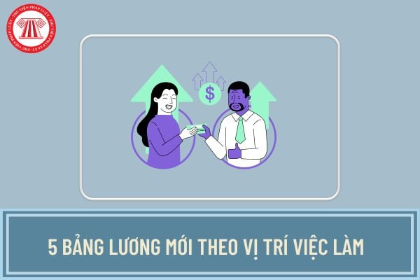 Chính thức 5 Bảng lương mới theo vị trí việc làm theo Nghị quyết 27 sẽ không còn áp dụng lương cơ sở khi nào?