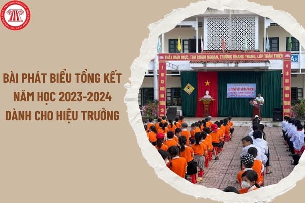 Tổng hợp bài phát biểu tổng kết năm học 2023-2024 dành cho Hiệu trưởng hay và ý nghĩa nhất?