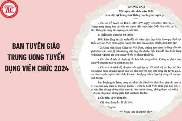 Ban Tuyên giáo Trung ương tuyển dụng viên chức năm 2024 với chỉ tiêu, điều kiện tuyển dụng ra sao?