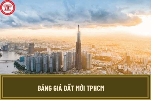 Bảng giá đất mới TPHCM từ ngày 31 10 2024? Chốt bảng giá đất TPHCM mới cao nhất 687 triệu đồng/m2?