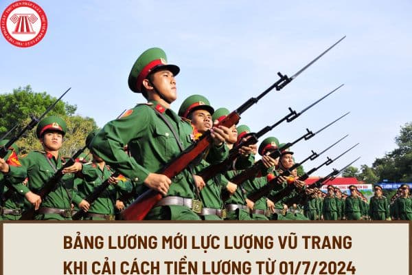 Bảng lương mới lực lượng vũ trang được tăng thêm một khoản thu nhập khi cải cách tiền lương từ 01/7/2024 theo Nghị quyết 27?