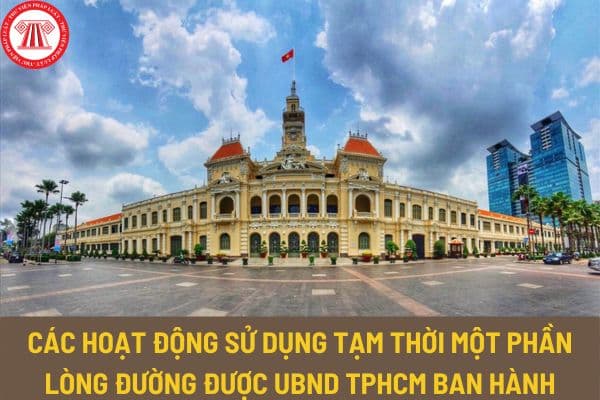 Các hoạt động sử dụng tạm thời một phần lòng đường được UBND TPHCM ban hành kế hoạch cụ thể có cần phải xin giấy phép không?