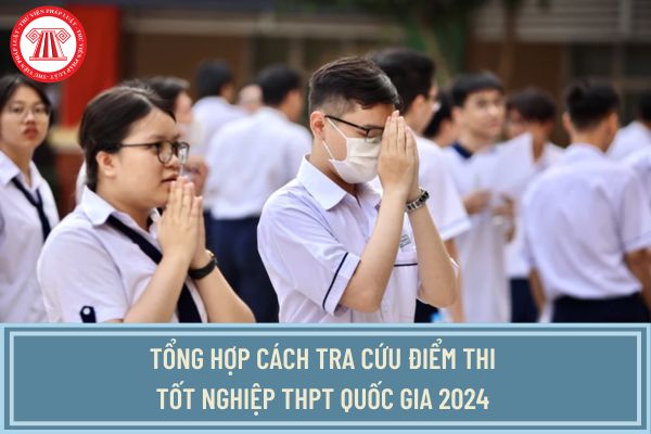 Tổng hợp cách tra cứu điểm thi tốt nghiệp THPT Quốc gia 2024 63 tỉnh thành chi tiết và nhanh chóng nhất?