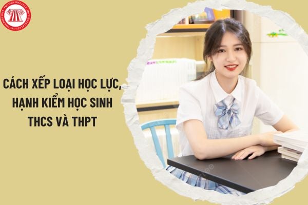 Cách xếp loại học lực, hạnh kiểm học sinh THCS và THPT năm học 2023 - 2024? Học sinh giỏi cần bao nhiêu điểm?