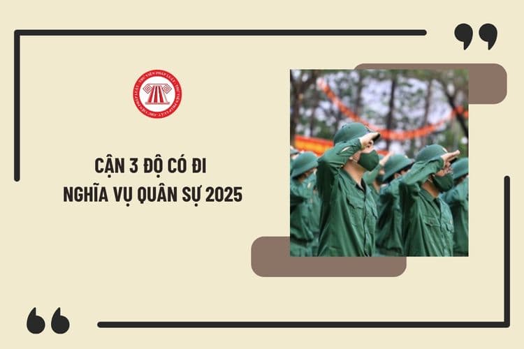 Cận 3 độ có đi nghĩa vụ quân sự 2025 không? Cận mấy độ đi nghĩa vụ quân sự 2025 theo hướng dẫn mới nhất Bộ Quốc phòng?