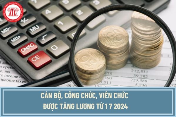 Cán bộ, công chức, viên chức được tăng lương từ 1 7 2024 có được nâng bậc lương nữa hay không?