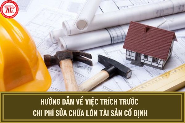 Hướng dẫn về việc trích trước chi phí sửa chữa lớn tài sản cố định tại Công văn 7567/CTDAN-TTHT thế nào?