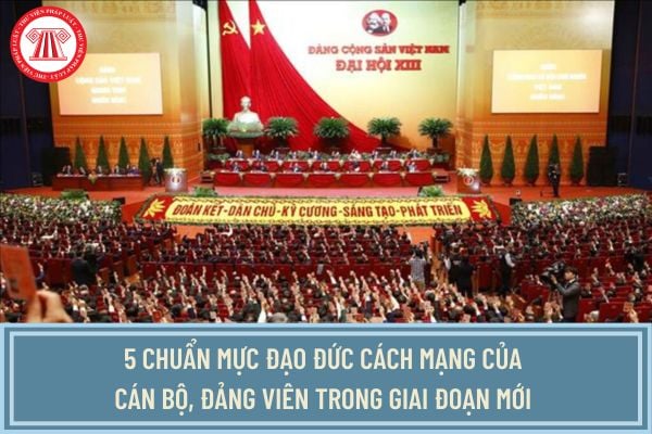 5 chuẩn mực đạo đức cách mạng của cán bộ, đảng viên trong giai đoạn mới theo Quy định 144-QĐ/TW năm 2024 thế nào?