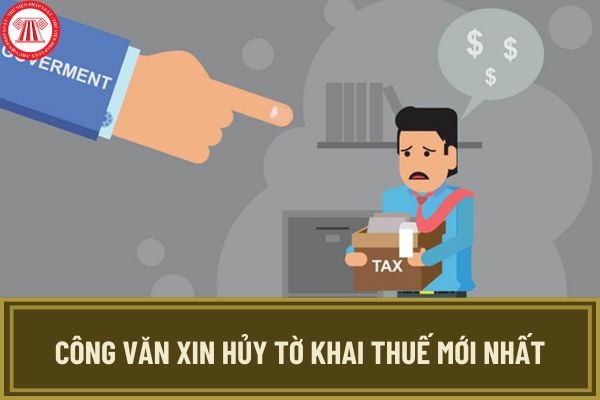 Tổng hợp mẫu công văn xin hủy tờ khai thuế mới nhất 2024? Tải công văn xin hủy tờ khai thuế TNCN, GTGT, nhà thầu, lệ phí môn bài ở đâu?