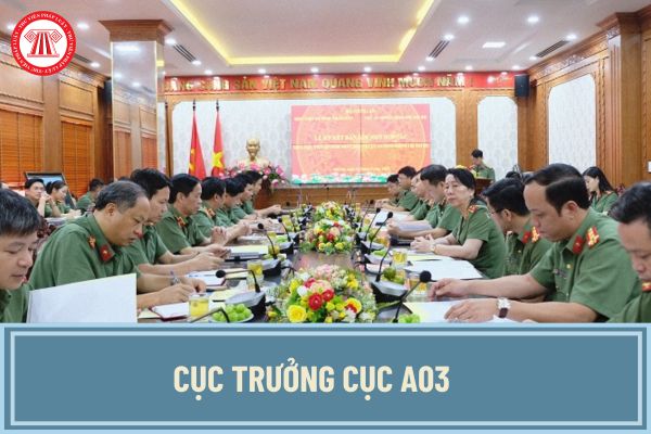 Cục trưởng Cục A03 mang cấp bậc quân hàm cao nhất là gì? Nhiệm vụ của Cục trưởng Cục A03 là gì?