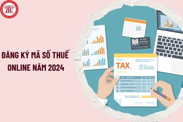 thuedientu.gdt.gov.vn đăng ký mã số thuế online năm 2024? Hướng dẫn đăng ký mã số thuế online năm 2024?