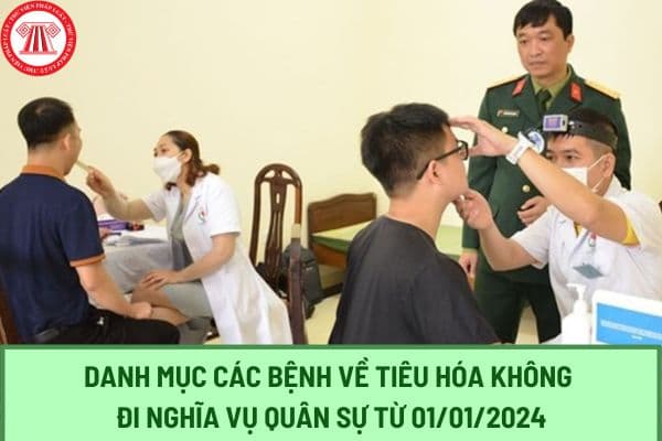 Danh mục các bệnh về tiêu hóa không đi nghĩa vụ quân sự từ 01/01/2024 theo Thông tư 105/2023/TT-BQP ra sao?