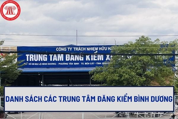 Danh sách các trung tâm đăng kiểm Bình Dương? Khi đưa xe đến trung tâm đăng kiểm để kiểm định, chủ xe cần xuất trình, nộp giấy tờ gì?