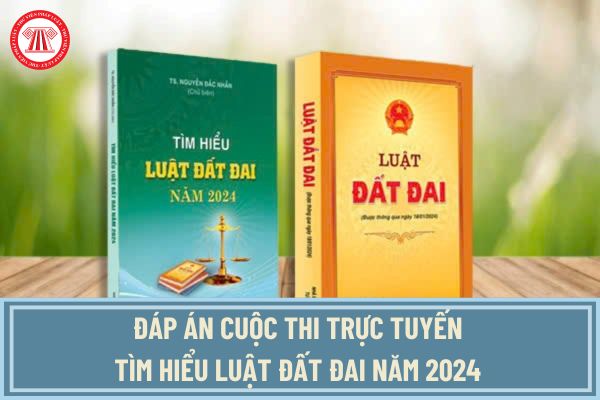 Đáp án Cuộc thi trực tuyến tìm hiểu Luật Đất đai năm 2024 tuần 1? Hướng dẫn dự thi trực tuyến tìm hiểu Luật Đất đai năm 2024?