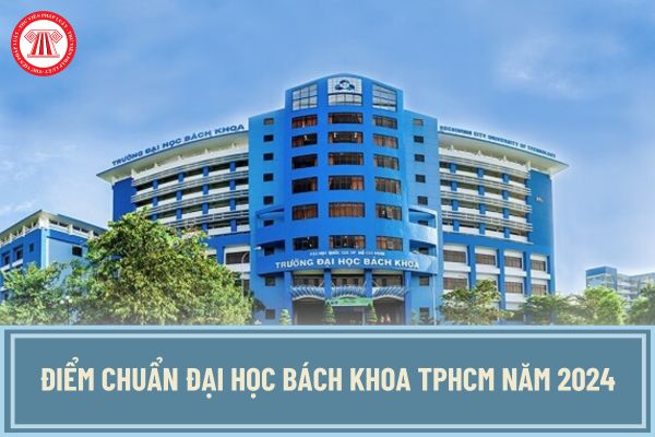 Điểm chuẩn Đại học Bách khoa TPHCM HCMUT năm 2024? Tra cứu kết quả trúng tuyển Đại học Bách khoa TPHCM năm 2024 ở đâu?