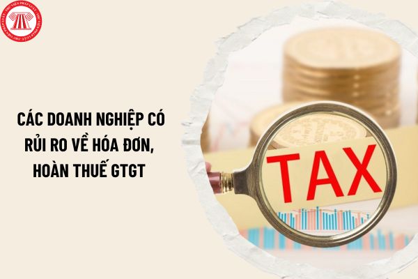 25 dấu hiệu doanh nghiệp có rủi ro về hóa đơn, hoàn thuế GTGT theo Công văn 1873/TCT-TTKT thế nào? 
