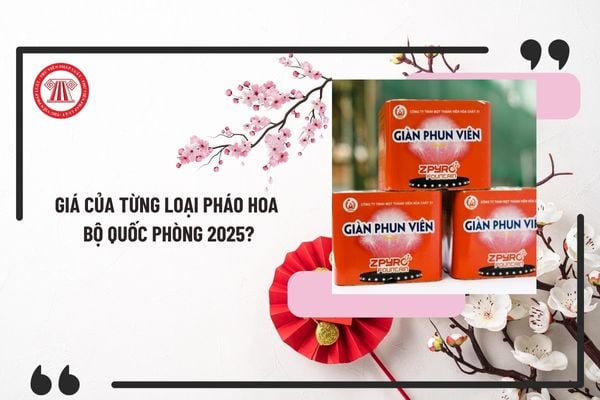 Giá của từng loại pháo hoa Bộ Quốc phòng 2025? Giá pháo hoa Z121 năm 2025 của Bộ Quốc phòng?