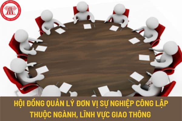 Hội đồng quản lý đơn vị sự nghiệp công lập thuộc ngành, lĩnh vực giao thông có chức năng, nhiệm vụ, quyền hạn như thế nào?