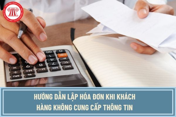 Hướng dẫn lập hóa đơn khi khách hàng không cung cấp thông tin theo Công văn 3644/CTCTH-TTHT thế nào?