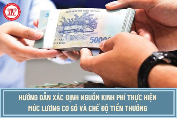 Hướng dẫn xác định nguồn kinh phí thực hiện mức lương cơ sở và chế độ tiền thưởng theo Nghị định 73 2024 thế nào?