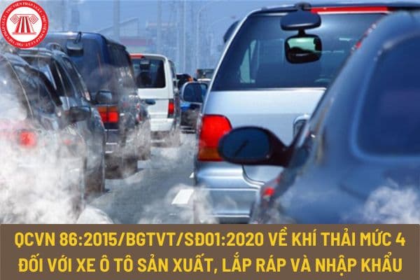 Quy chuẩn kỹ thuật quốc gia QCVN 86:2015/BGTVT/SĐ01:2020 về khí thải mức 4 đối với xe ô tô sản xuất, lắp ráp và nhập khẩu mới thế nào?