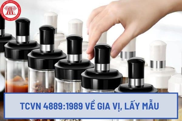 Tiêu chuẩn Việt Nam TCVN 4889:1989 (ISO 948 - 1980) về gia vị, lấy mẫu như thế nào? Phương pháp lấy mẫu gia vị ban đầu ra sao?